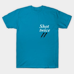 Shot twice T-Shirt